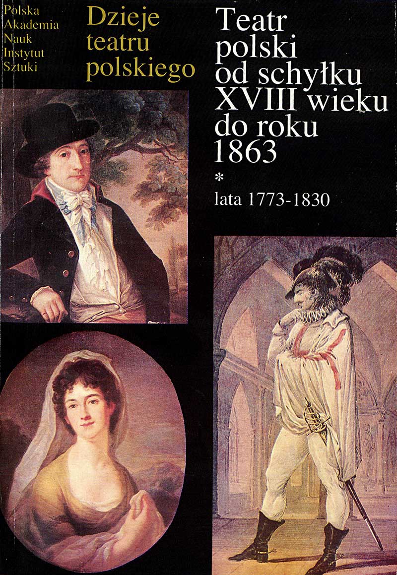 Teatr polski od schyłku XVIII wieku do roku 1863 : lata 1773-1830
