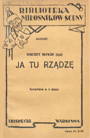 Ja tu rządzę : krotochwila w trzech aktach
