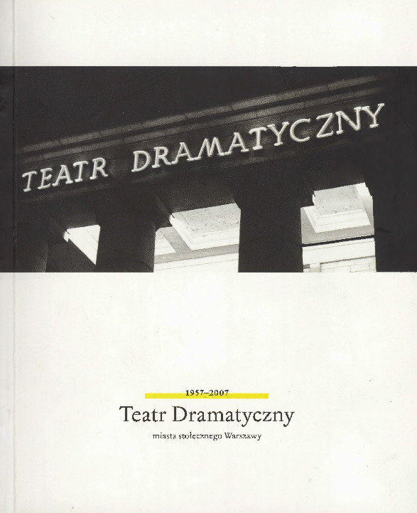 Teatr Dramatyczny miasta stołecznego Warszawy 1957–2007