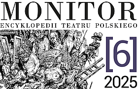 Monitor Encyklopedii Teatru Polskiego 2025, nr 6